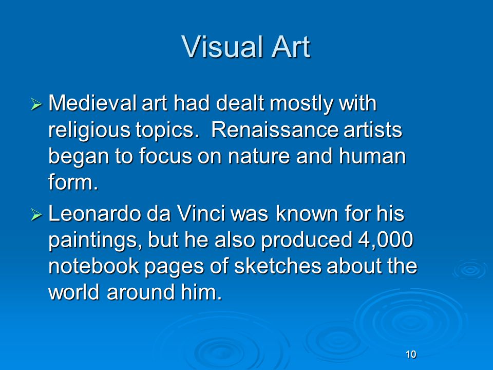 10 Visual Art  Medieval art had dealt mostly with religious topics.