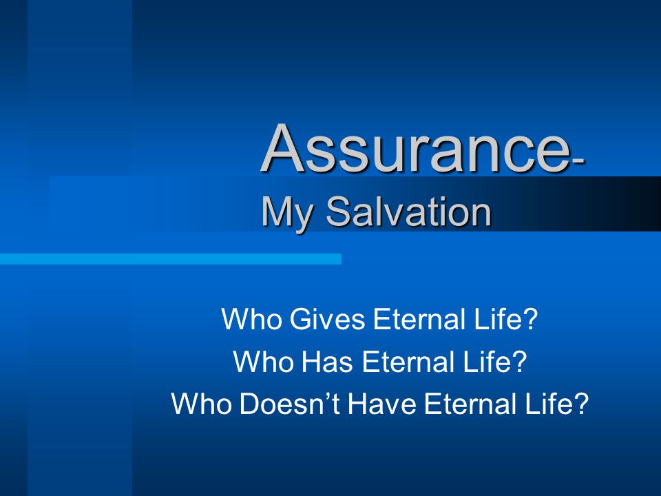 Assurance - My Salvation Who Gives Eternal Life. Who Has Eternal Life.