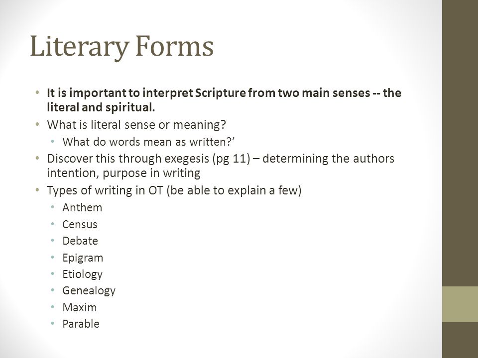 Literary Forms It is important to interpret Scripture from two main senses -- the literal and spiritual.