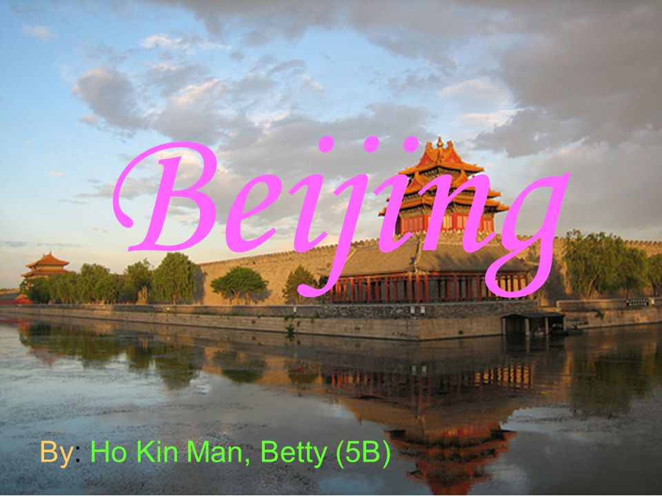 Beijing By: Ho Kin Man, Betty (5B)