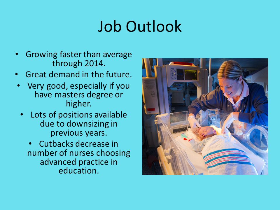 Job Outlook Growing faster than average through 2014.