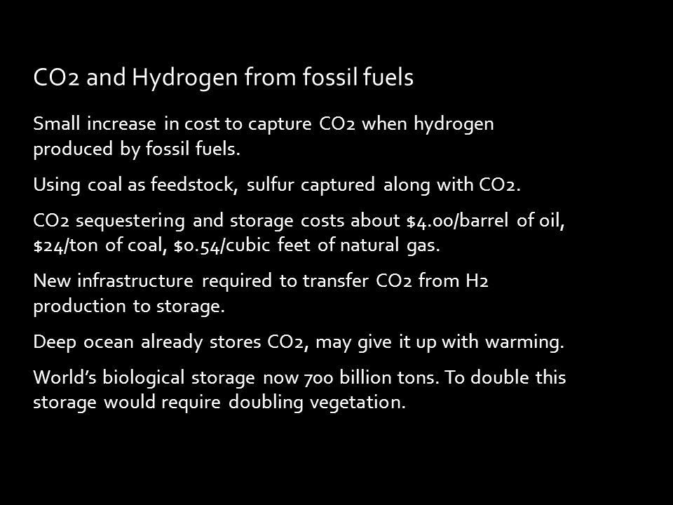 Small increase in cost to capture CO2 when hydrogen produced by fossil fuels.