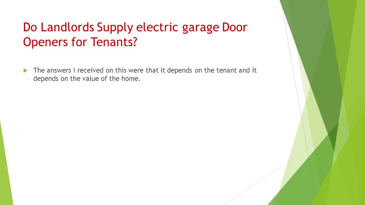 Do Landlords Supply electric garage Door Openers for Tenants.