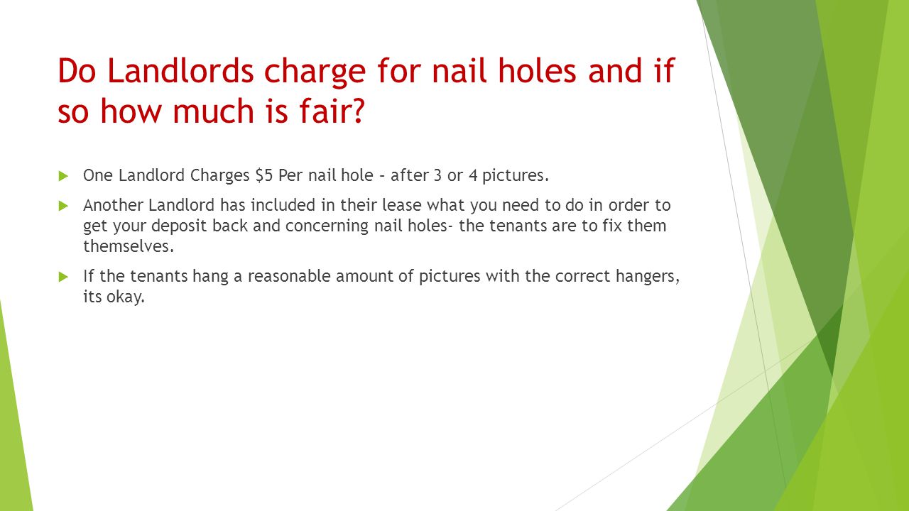 Do Landlords charge for nail holes and if so how much is fair.