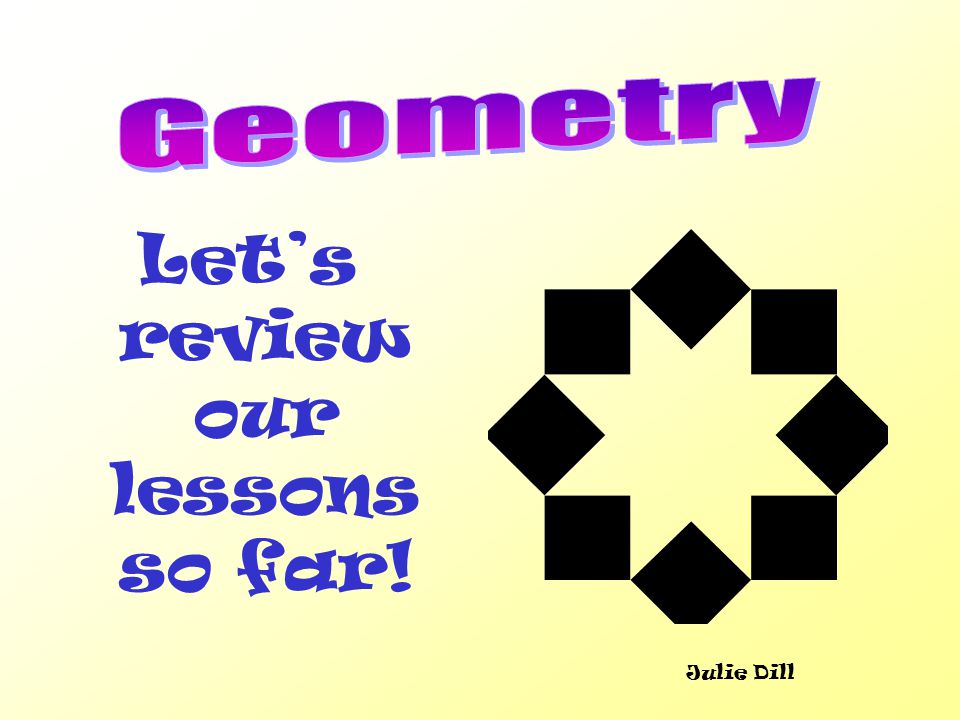 Let’s review our lessons so far! Julie Dill
