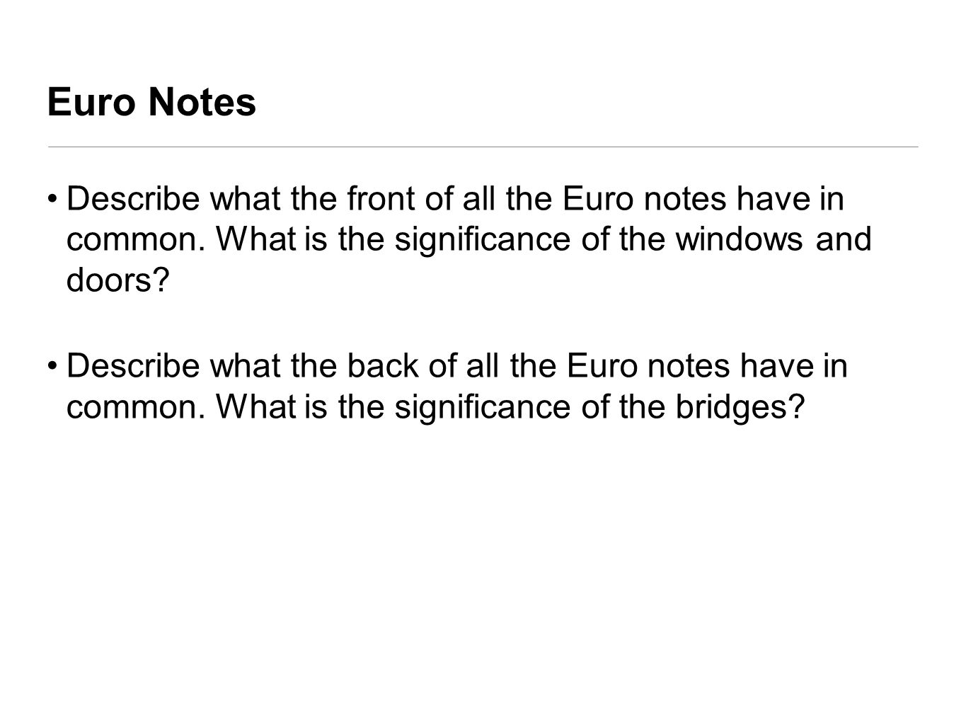 Euro Notes Describe what the front of all the Euro notes have in common.