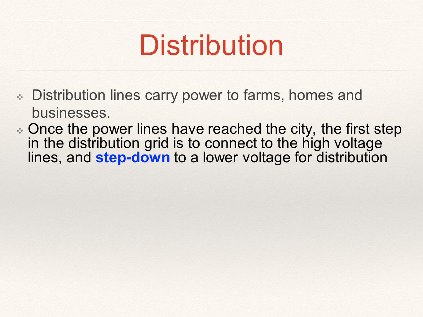 Distribution ❖ Distribution lines carry power to farms, homes and businesses.