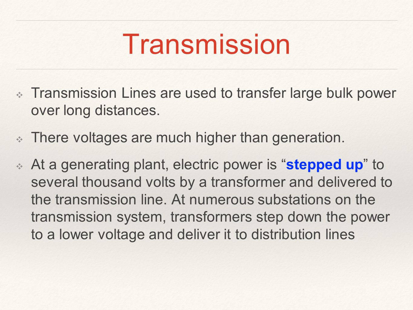 Transmission ❖ Transmission Lines are used to transfer large bulk power over long distances.