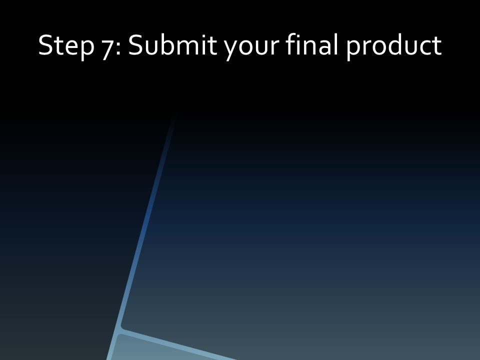 Step 7: Submit your final product