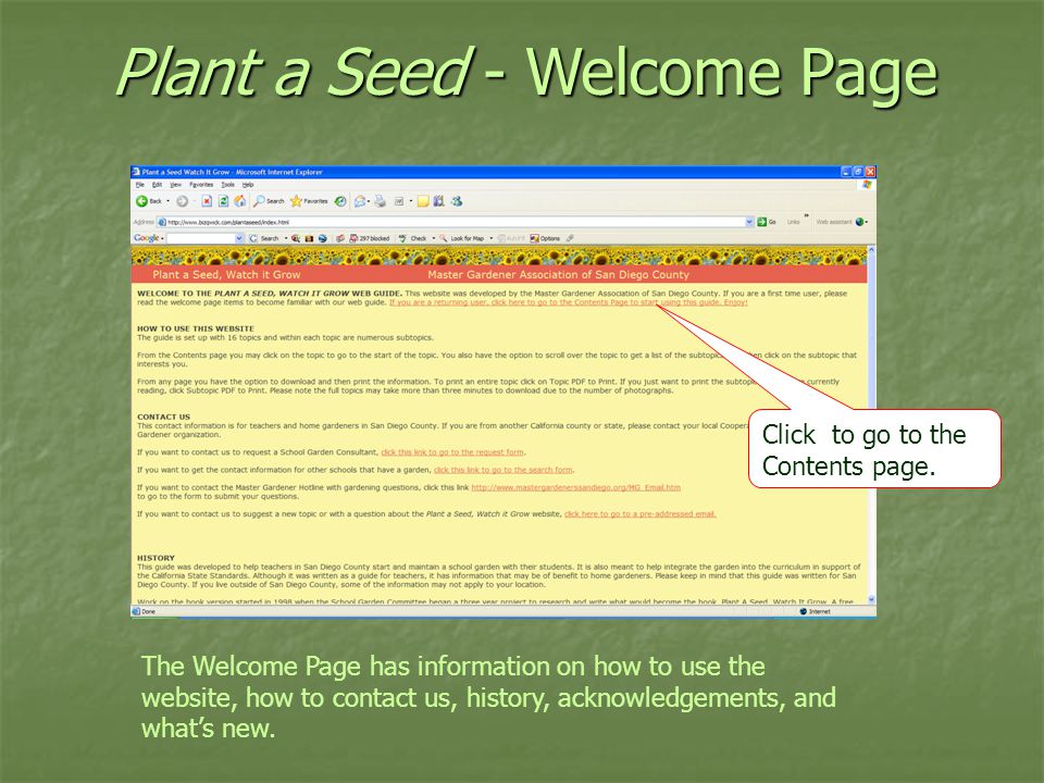 Plant a Seed - Welcome Page The Welcome Page has information on how to use the website, how to contact us, history, acknowledgements, and what’s new.