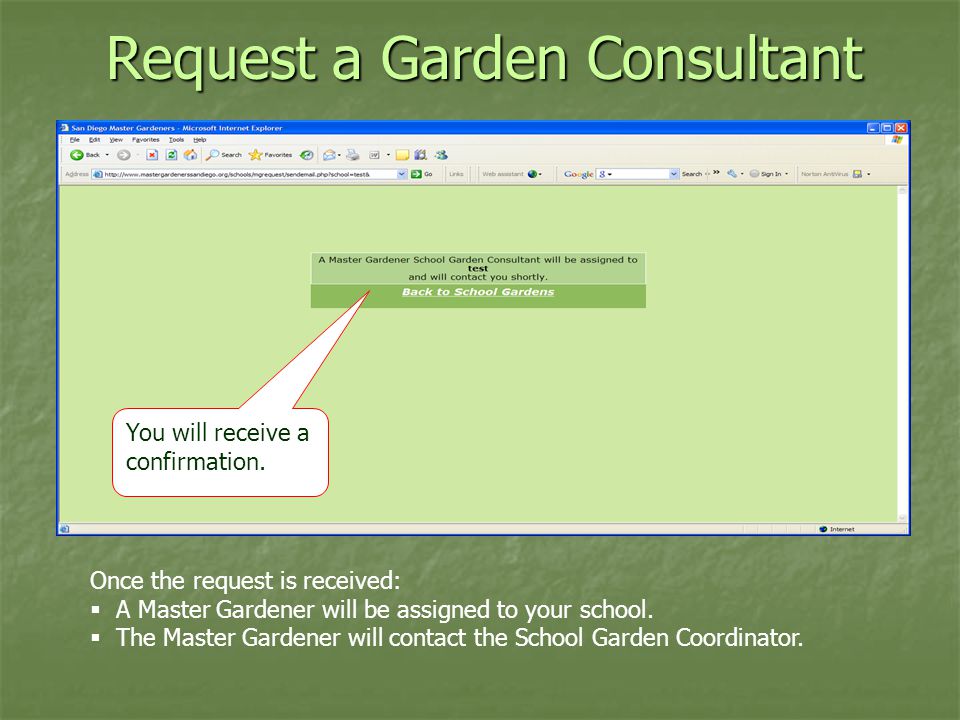 Request a Garden Consultant Once the request is received:  A Master Gardener will be assigned to your school.