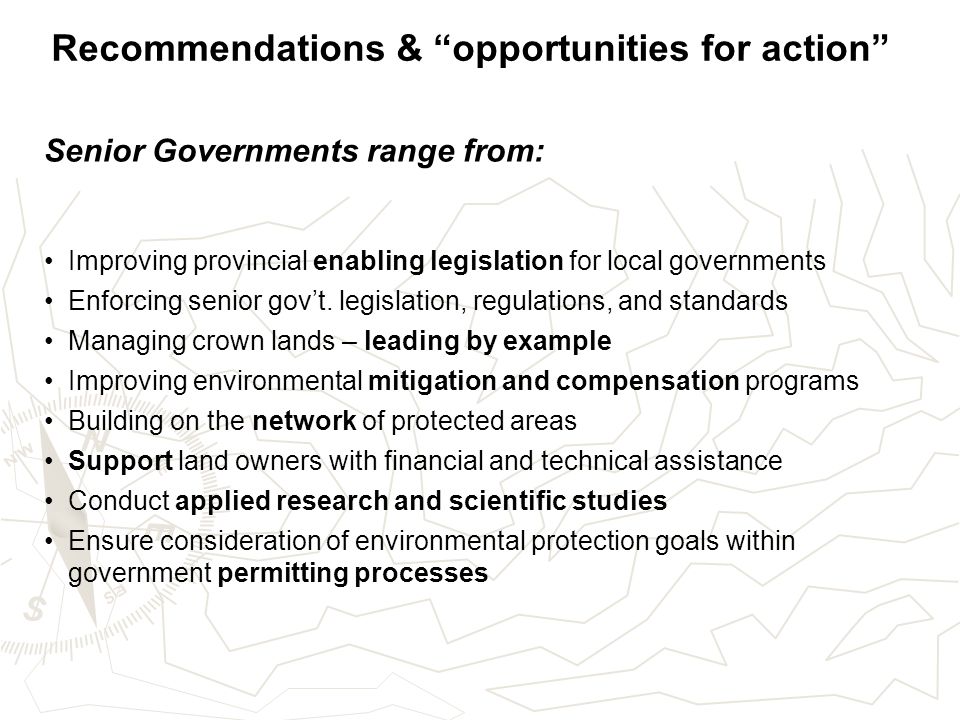 Senior Governments range from: Improving provincial enabling legislation for local governments Enforcing senior gov’t.