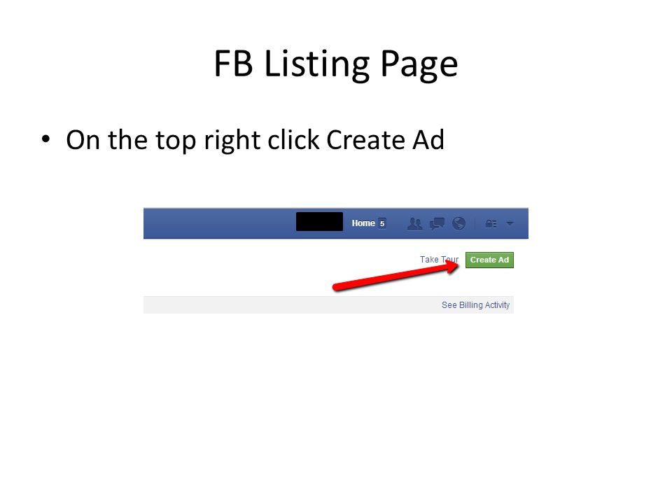 FB Listing Page On the top right click Create Ad