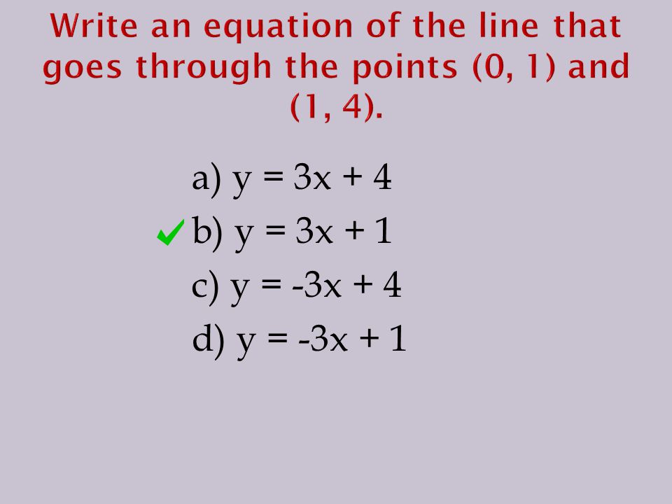 a) y = 3x + 4 b) y = 3x + 1 c) y = -3x + 4 d) y = -3x + 1