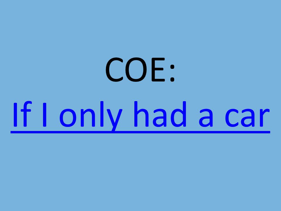 COE: If I only had a car