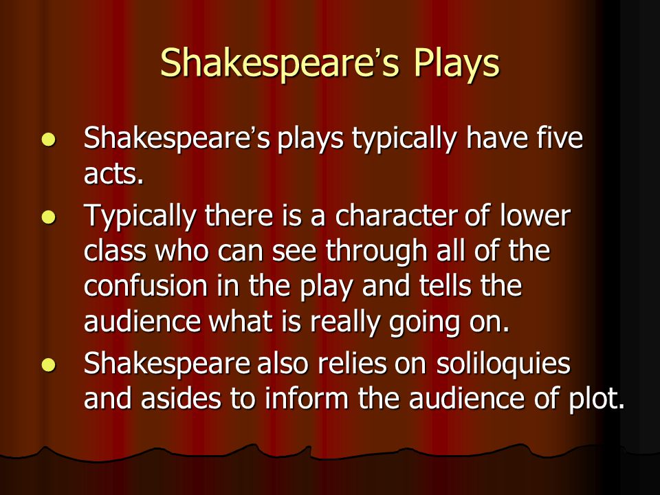 Shakespeare ’ s Plays Shakespeare ’ s plays typically have five acts.