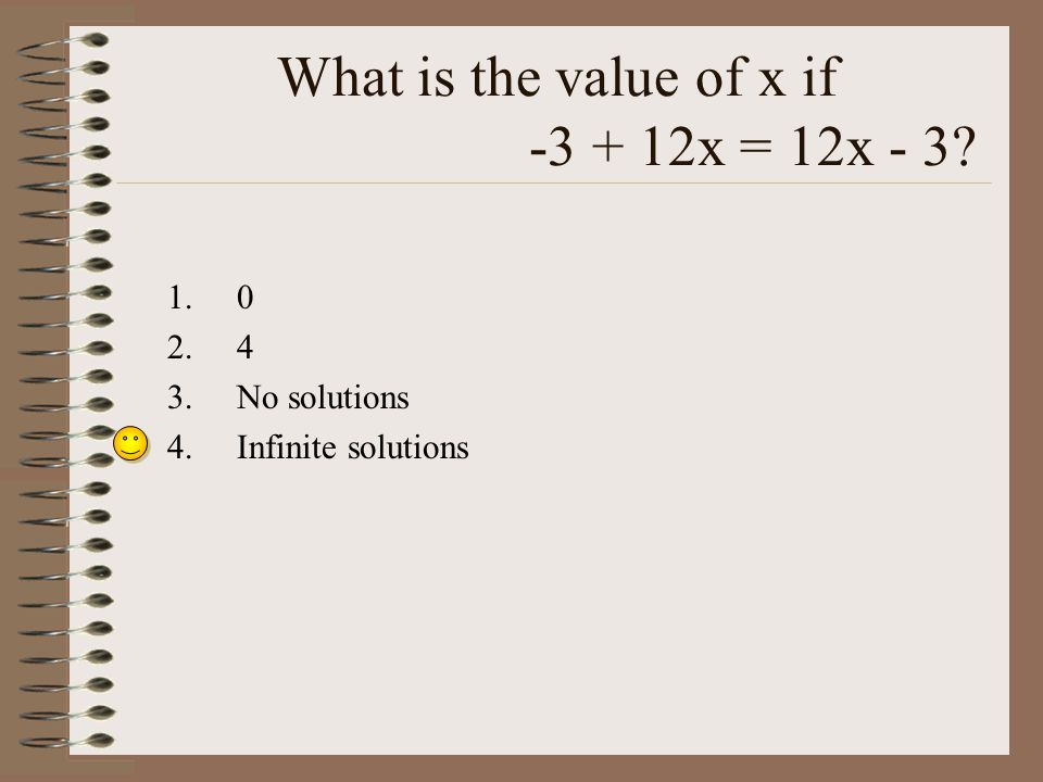 What is the value of x if x = 12x No solutions 4.Infinite solutions