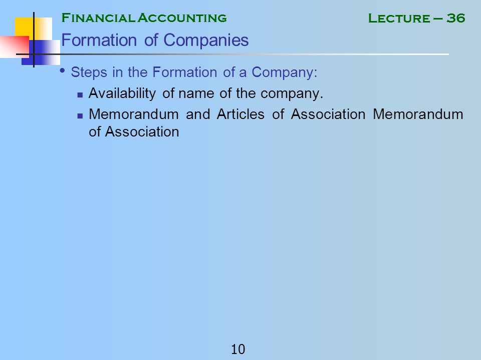 Financial Accounting 9 Lecture – 36 Name of the Company Words and parentheses (Private) Limited are added at the end of the name of a private limited company.