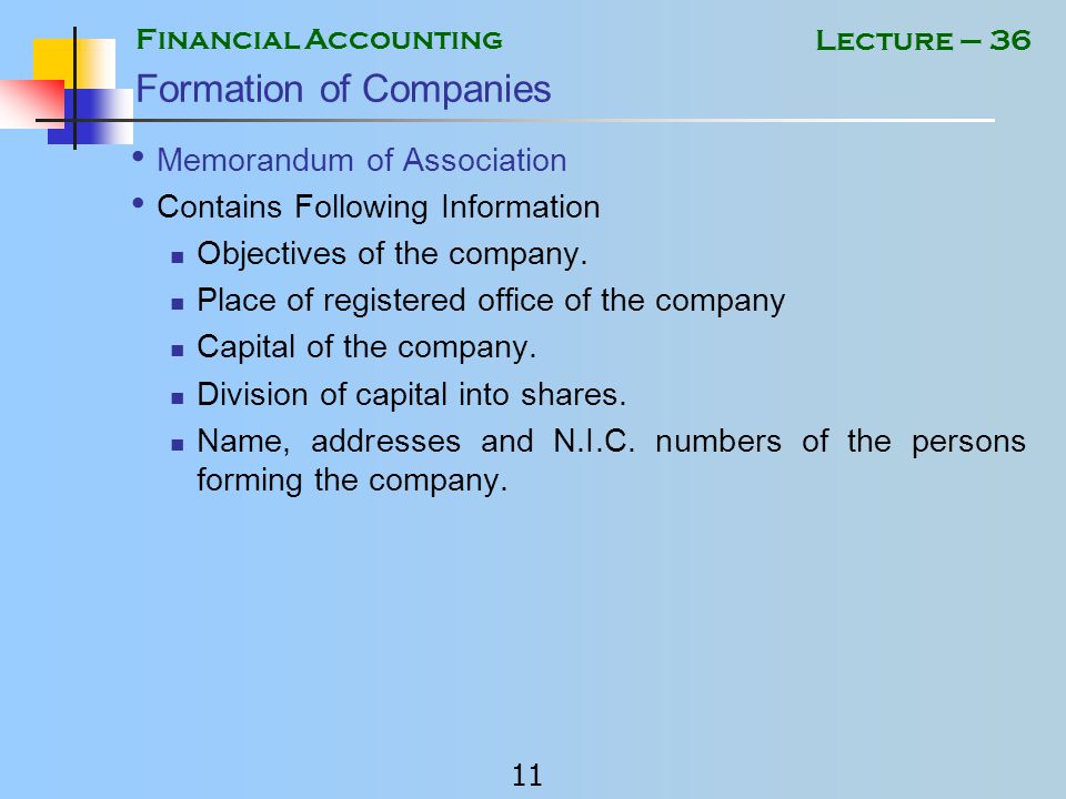 Financial Accounting 10 Lecture – 36 Formation of Companies Steps in the Formation of a Company: Availability of name of the company.