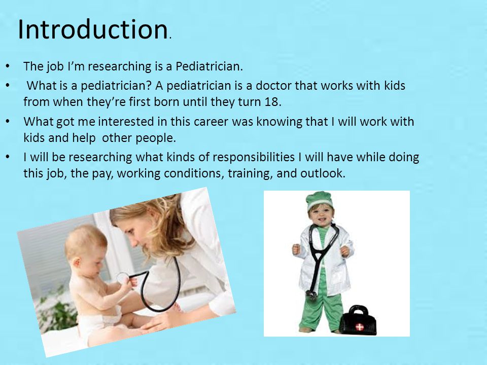 The job I’m researching is a Pediatrician. What is a pediatrician.