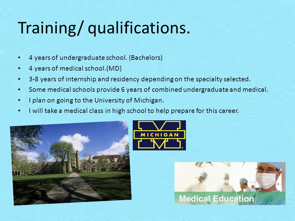 Training/ qualifications. 4 years of undergraduate school.
