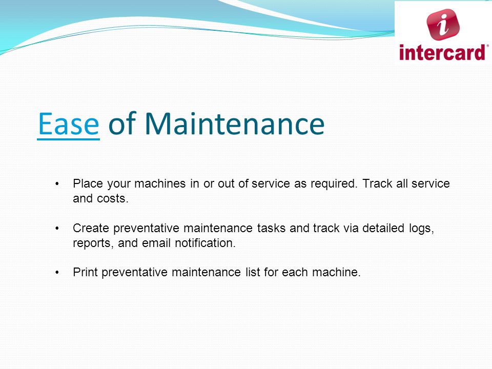 Ease of Maintenance Place your machines in or out of service as required.