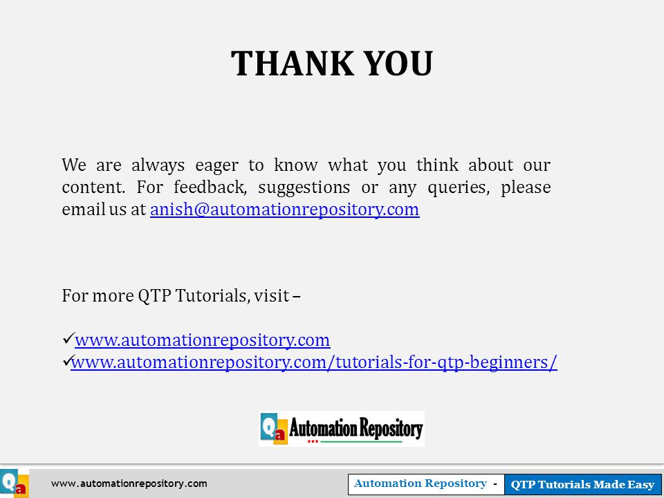 Automation Repository - QTP Tutorials Made Easy   THANK YOU We are always eager to know what you think about our content.
