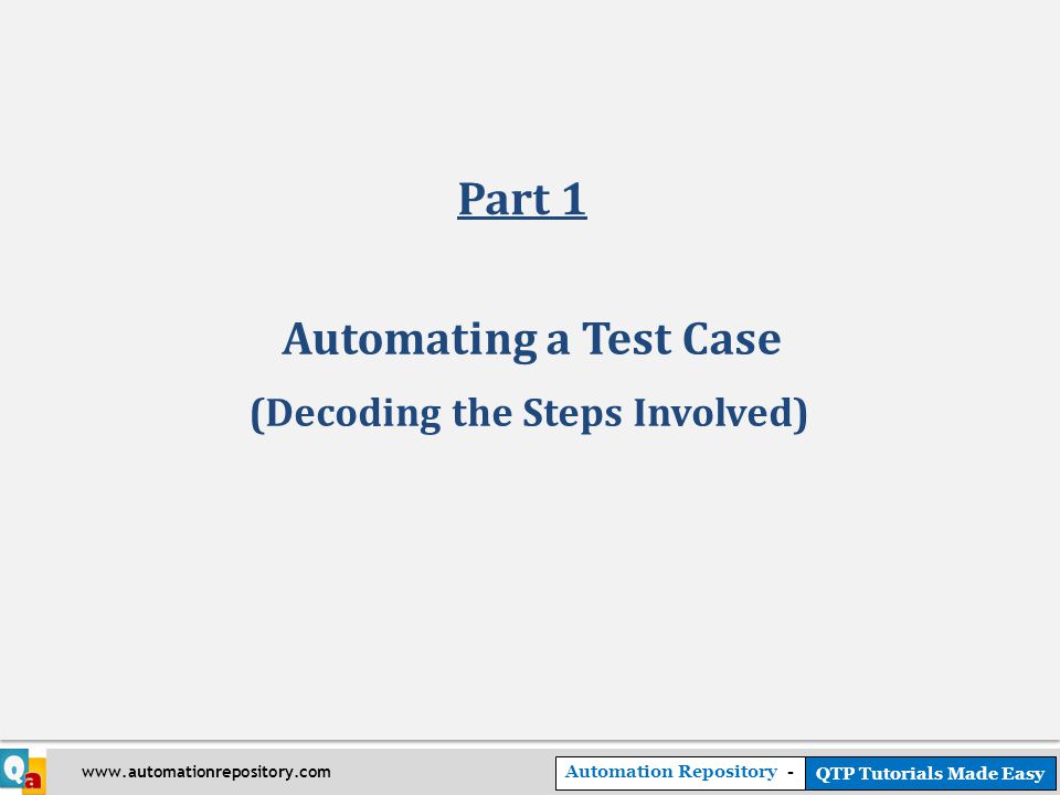 Automation Repository - QTP Tutorials Made Easy   Automating a Test Case (Decoding the Steps Involved) Part 1