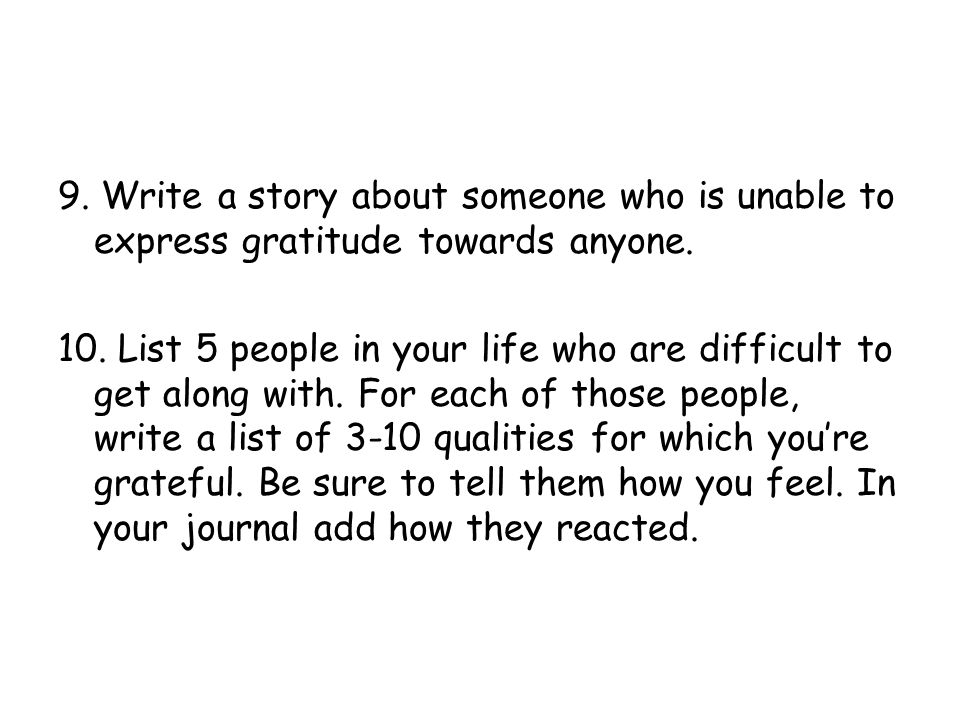9. Write a story about someone who is unable to express gratitude towards anyone.