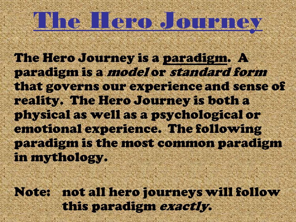 The Hero Journey is a paradigm.