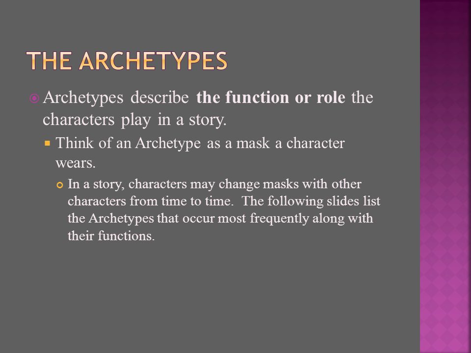  Archetypes describe the function or role the characters play in a story.