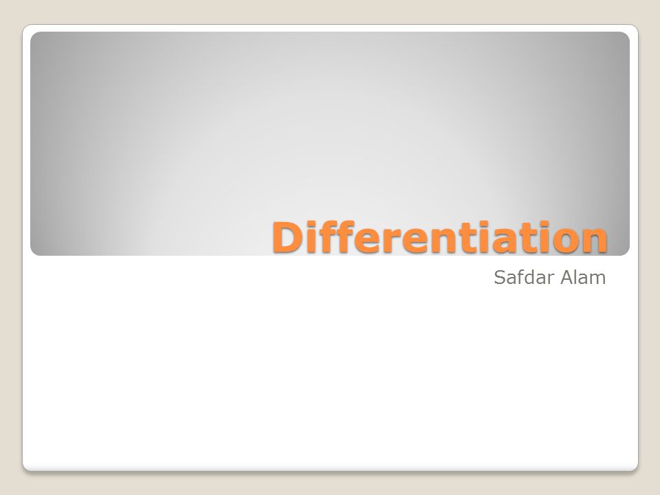 Differentiation Safdar Alam