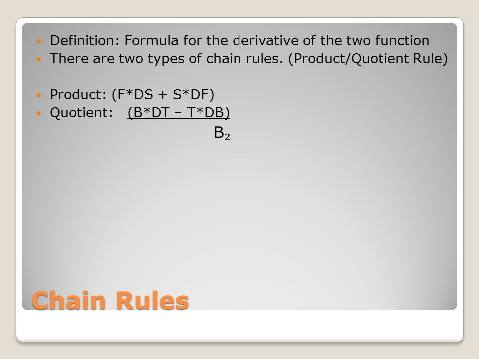 Chain Rules Definition: Formula for the derivative of the two function There are two types of chain rules.