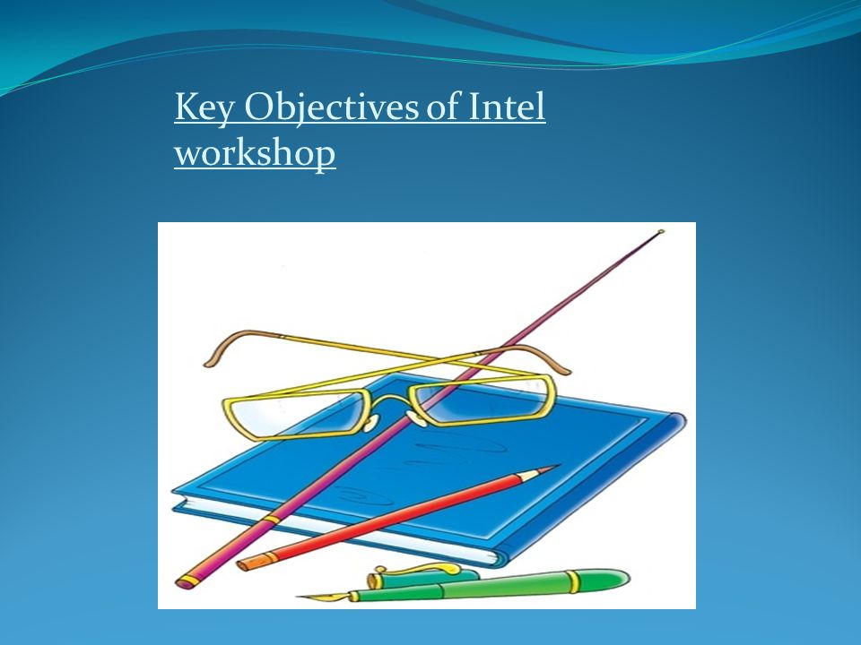 Key Objectives of Intel workshop