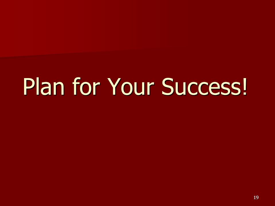 19 Plan for Your Success!