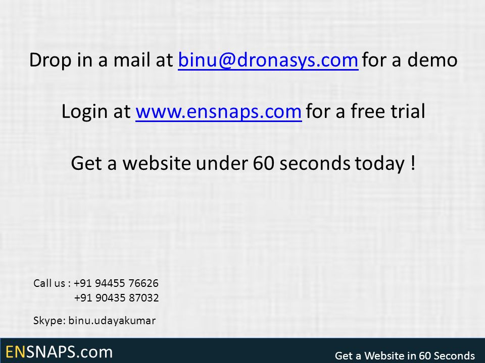 ENSNAPS.com Get a Website in 60 Seconds Drop in a mail at for a Login at   for a free trialwww.ensnaps.com Get a website under 60 seconds today .