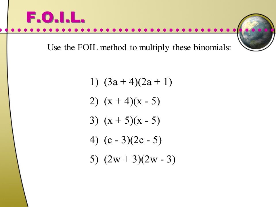 6 8 Multiplying Polynomials Cord Math Mrs Spitz Fall Ppt Download Use The Foil Method To Multiply These Binomials F O I L