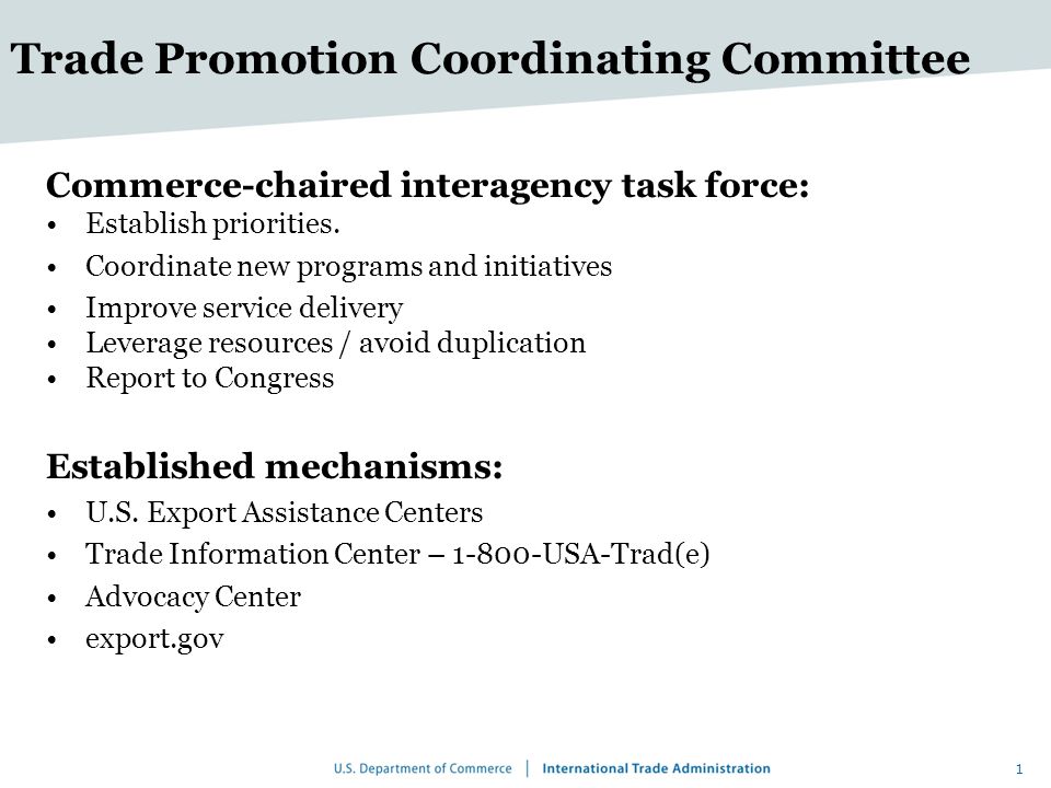 Trade Promotion Coordinating Committee Commerce-chaired interagency task force: Establish priorities.