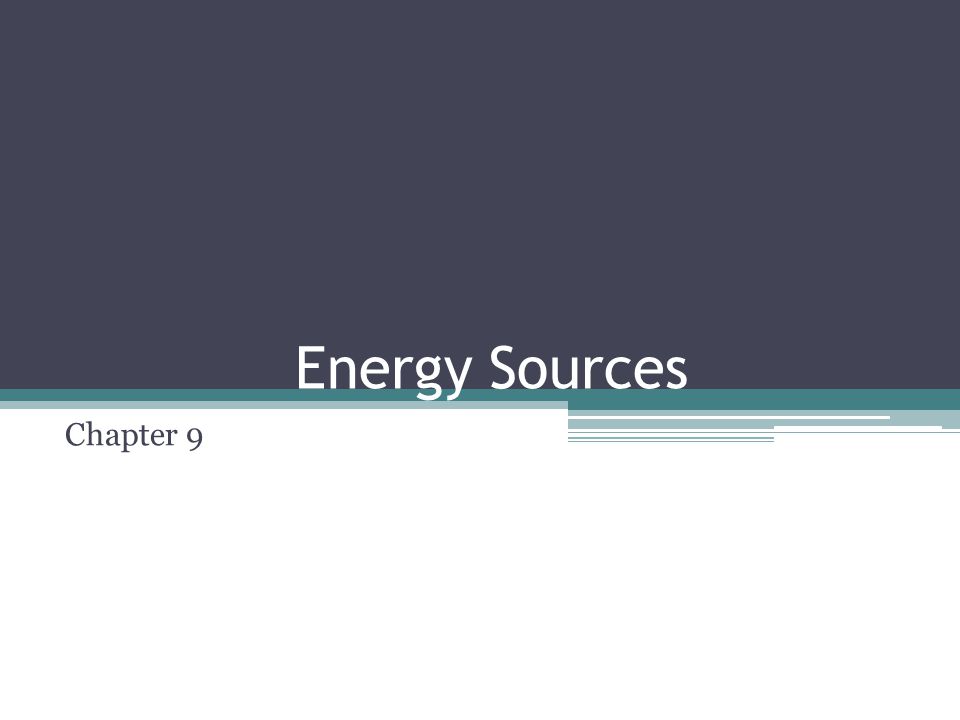 Energy Sources Chapter 9