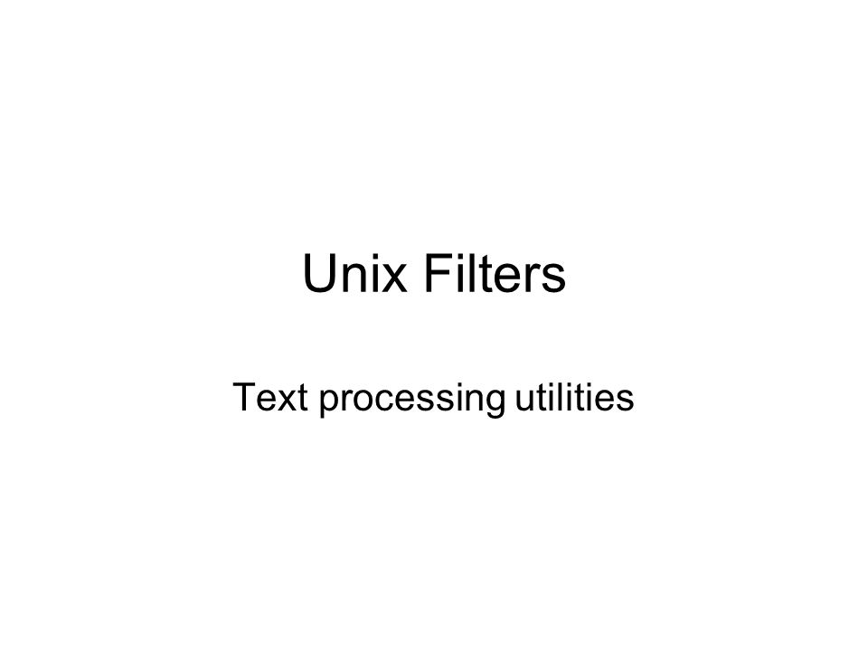 Unix Filters Text processing utilities