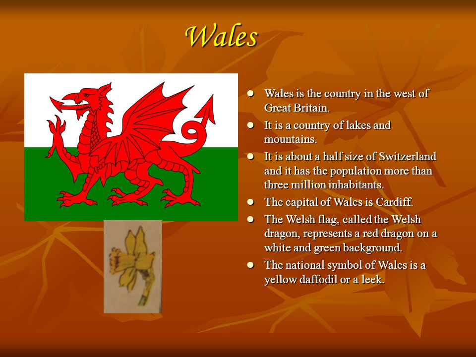 Wales Wales is the country in the west of Great Britain.