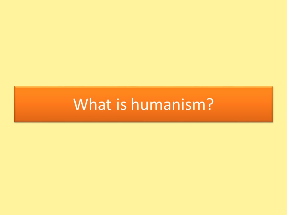 What is humanism