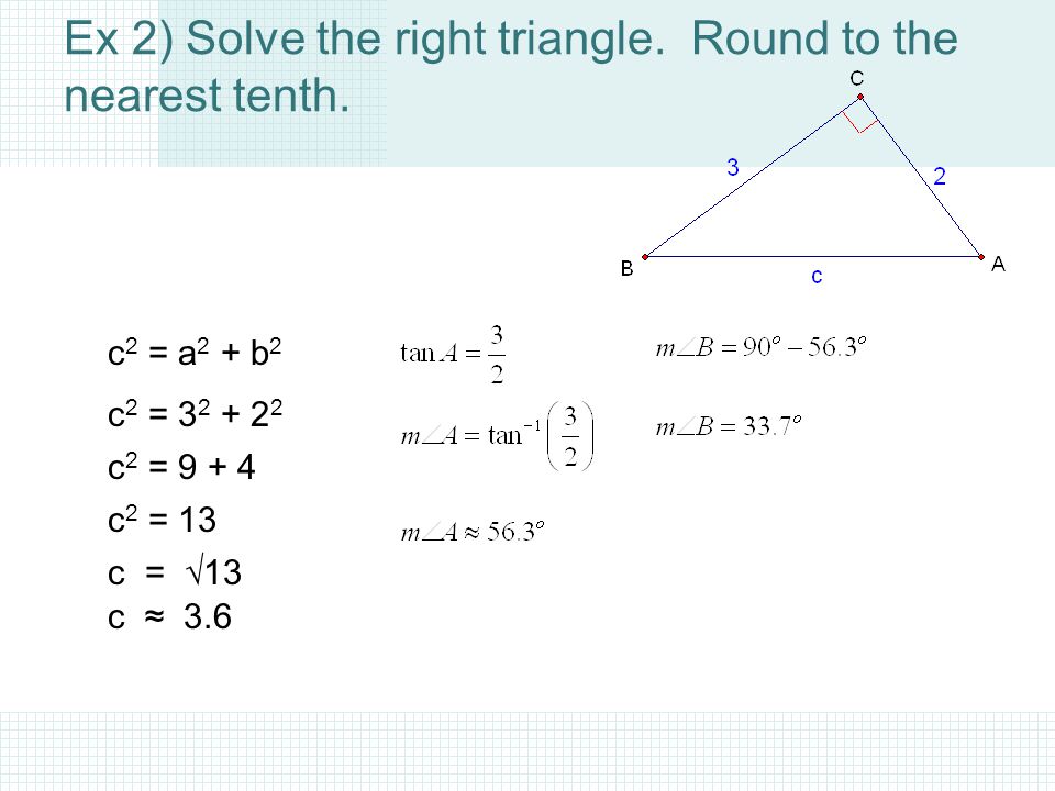 Ex 2) Solve the right triangle. Round to the nearest tenth.