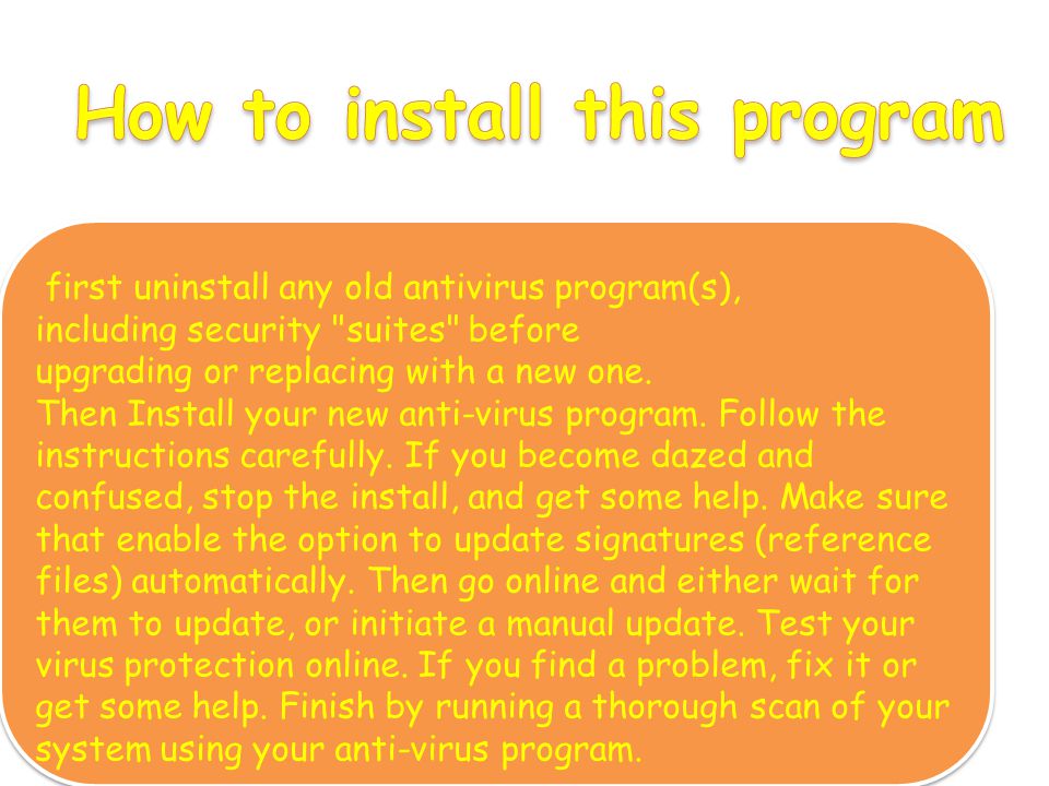 first uninstall any old antivirus program(s), including security suites before upgrading or replacing with a new one.