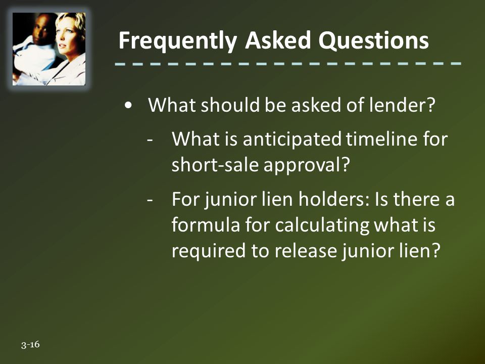 Frequently Asked Questions 3-16 What should be asked of lender.