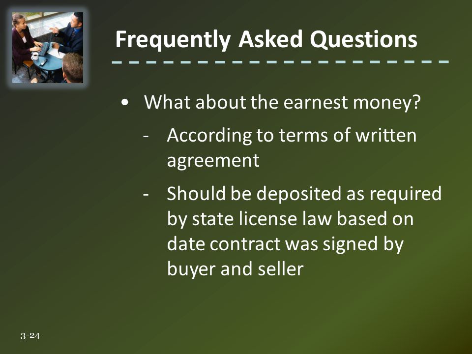 Frequently Asked Questions 3-24 What about the earnest money.