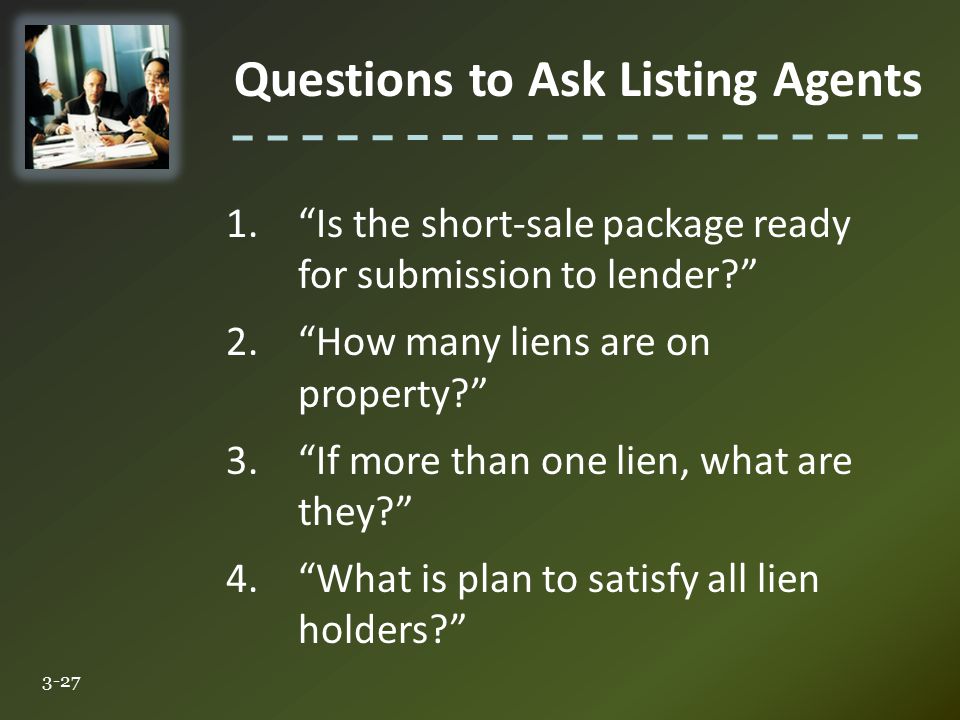 Questions to Ask Listing Agents Is the short-sale package ready for submission to lender 2.