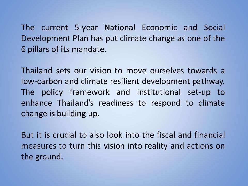 The current 5-year National Economic and Social Development Plan has put climate change as one of the 6 pillars of its mandate.
