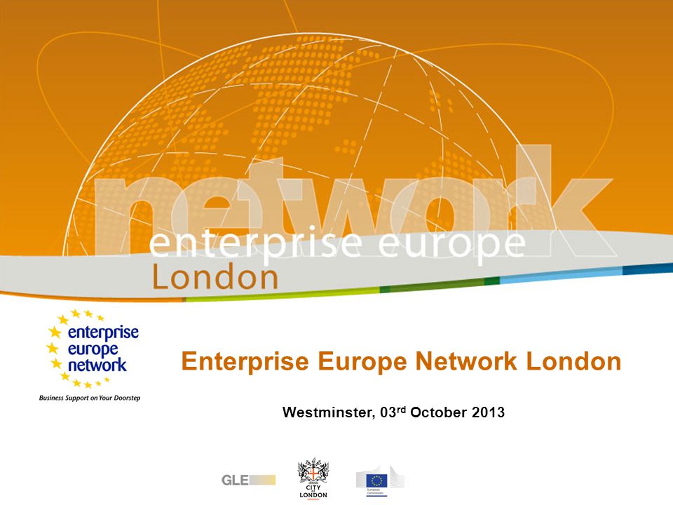 Enterprise Europe Network London Westminster, 03 rd October 2013