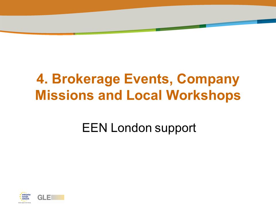 4. Brokerage Events, Company Missions and Local Workshops EEN London support